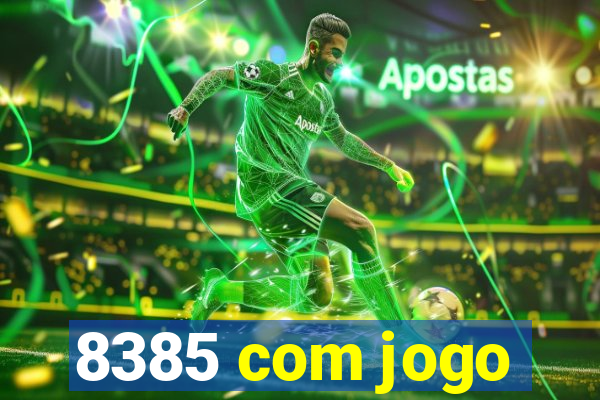 8385 com jogo